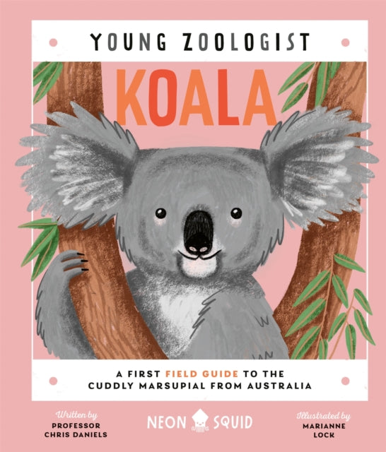 Koala (Young Zoologist), A First Field Guide to the Cuddly Marsupial from Australia 9781838992729 Chris Daniels