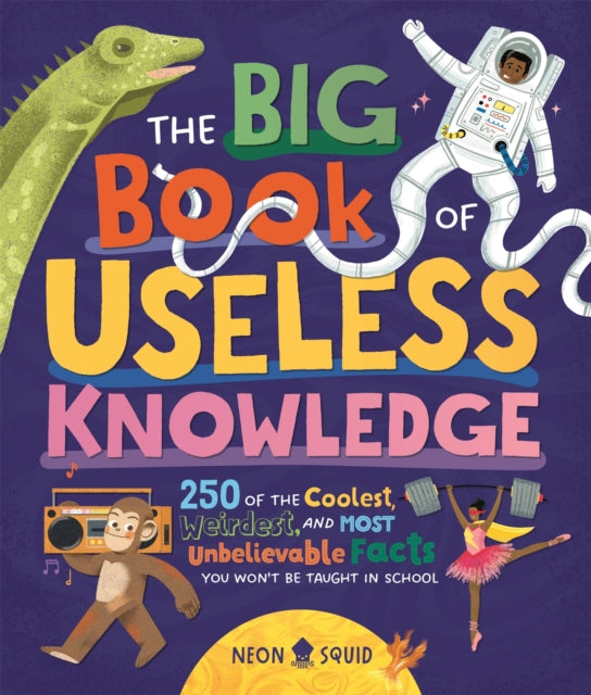 Book cover of: Big Book of Useless Knowledge. By: Neon Squid