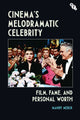 Book cover of: Cinema's Melodramatic Celebrity. By: Mandy Merck