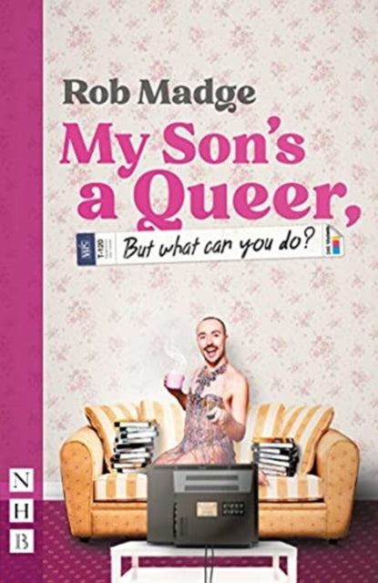 Book cover of: My Son's a Queer (But What Can You Do?). By: Rob Madge