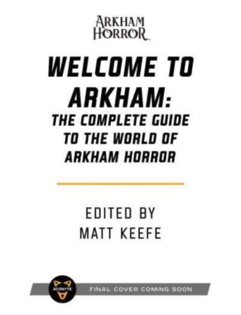 Book cover of: Welcome to Arkham: An Illustrated Guide for Visitors. By: Matt Keefe