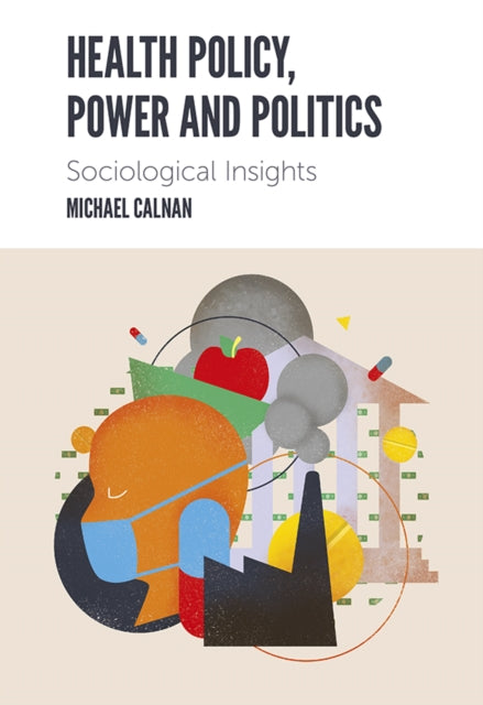 Book cover of: Health Policy, Power and Politics. By: Michael Calnan