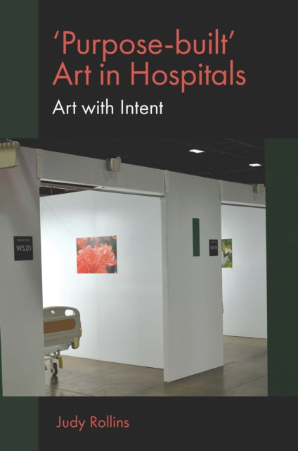 Book cover of: 'Purpose-built’ Art in Hospitals. By: Judy Rollins