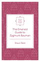 Book cover of: Emerald Guide to Zygmunt Bauman. By: Shaun Best