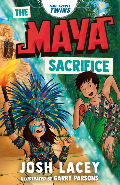 Time Travel Twins: The Maya Sacrifice 9781839135583 Josh LACEY