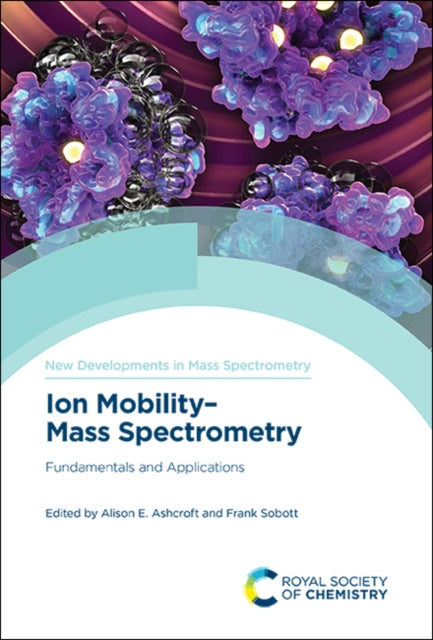 Book cover of: Ion Mobility-Mass Spectrometry. By: Alison E. Ashcroft