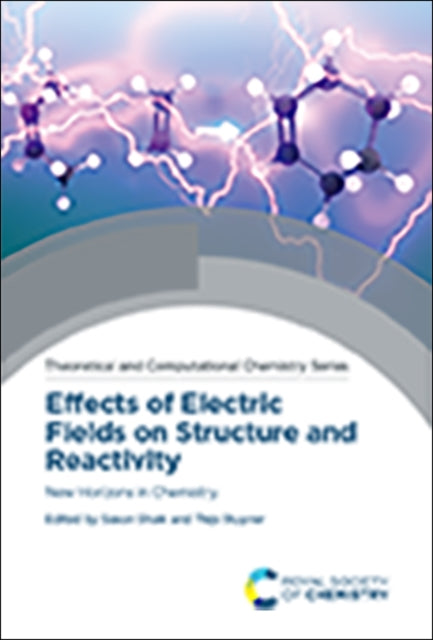 Book cover of: Effects of Electric Fields on Structure and Reactivity. By: Sason Shaik
