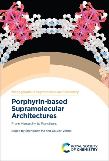 Book cover of: Porphyrin-based Supramolecular Architectures. By: Shengqian Ma