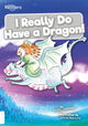Book cover of: I Really Do Have a Dragon!. By: Kirsty Holmes