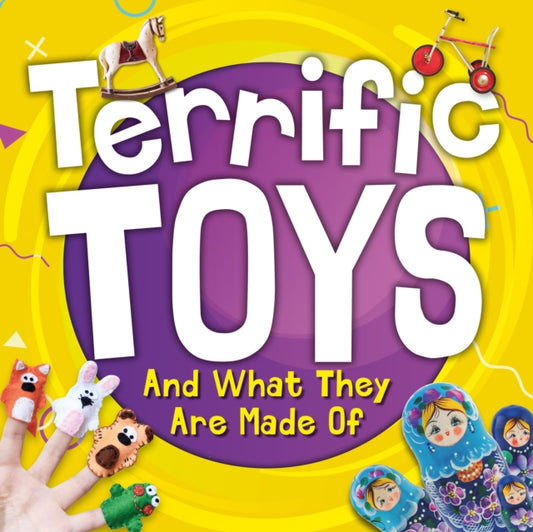 Book cover of: Terrific Toys and What They Are Made Of. By: Anthony, William
