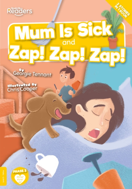 Book cover of: Mum Is Sick and Zap! Zap! Zap!. By: Georgie Tennant