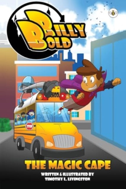 Book cover of: Billy Bold & The Magic Cape. By: Timothy L. Livingston