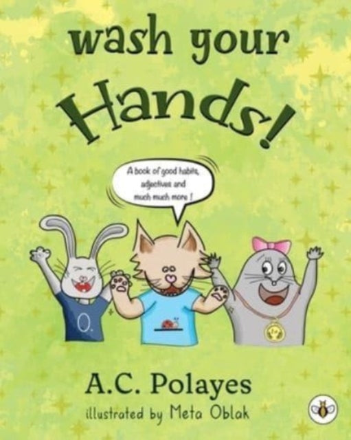 Book cover of: Wash Your Hands!. By: Anne-Catherine Polayes