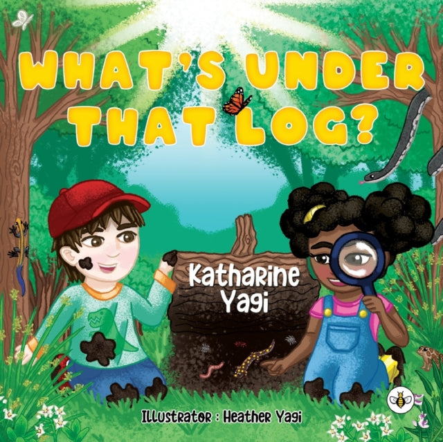 Book cover of: What's Under that Log?. By: Katharine Yagi
