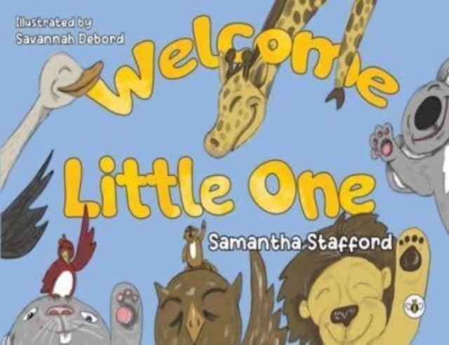 Book cover of: Welcome Little One. By: Samantha Stafford