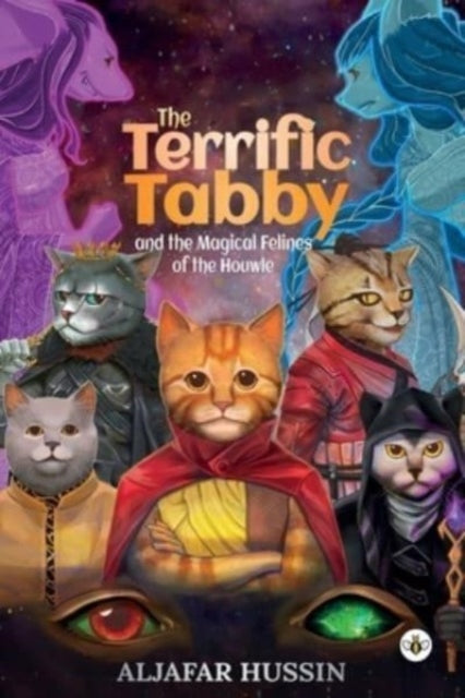 Book cover of: Terrific Tabby and the Magical Felines of the Houwle. By: Aljafar Hussin