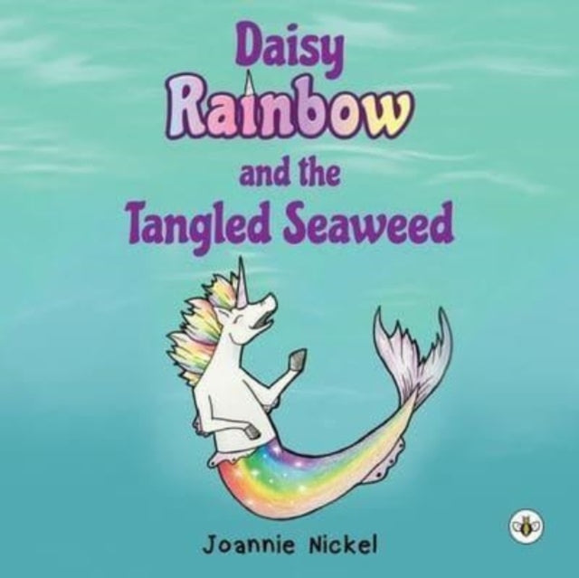 Book cover of: Daisy Rainbow and the Tangled Seaweed. By: Joannie Nickel