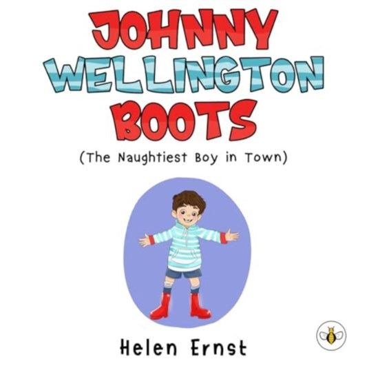 Book cover of: Johnny Wellington Boots (The Naughtiest Boy in Town)