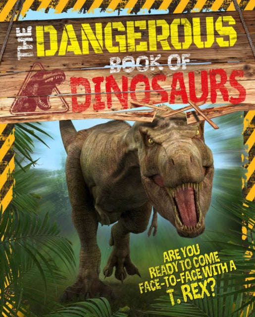 Book cover of: Dangerous Book of Dinosaurs. By: Liz Miles