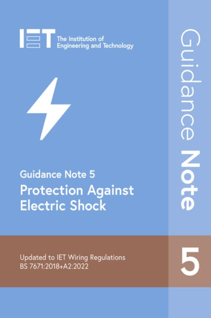 Book cover of: Guidance Note 5: Protection Against Electric Shock. By: The Institution of Engineering and Technology