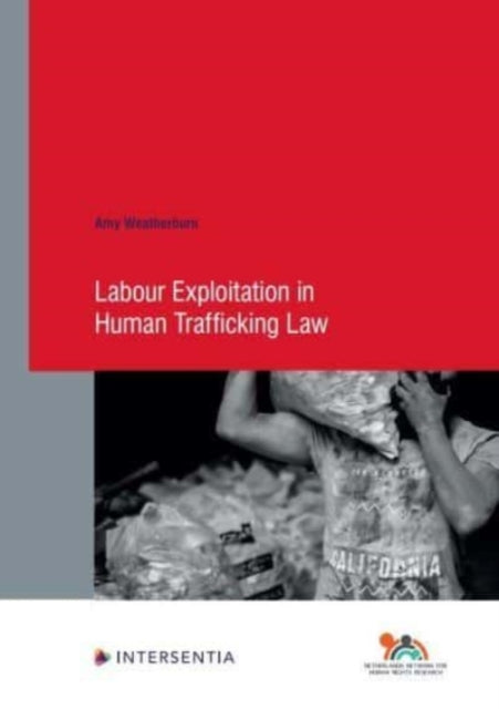 Book cover of: Labour Exploitation in Human Trafficking Law. By: WEATHERBURN