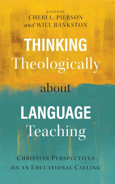 Book cover of: Thinking Theologically about Language Teaching