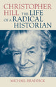 Christopher Hill, The Life of a Radical Historian 9781839760778 Michael Braddick