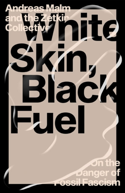 Book cover of: White Skin, Black Fuel. By: Andreas Malm