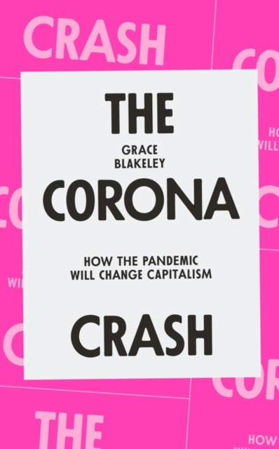 Book cover of: Corona Crash. By: Grace Blakeley