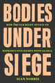 Book cover of: Bodies Under Siege. By: Siân Norris