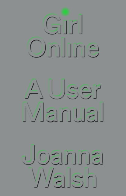Book cover of: Girl Online. By: Joanna Walsh