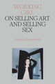 Working Girl, On Selling Art and Selling Sex 9781839766701 Sophia Giovannitti