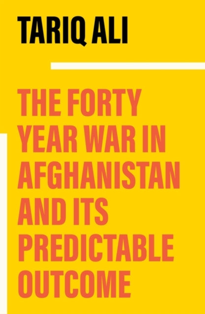 Book cover of: Forty-Year War in Afghanistan. By: Tariq Ali