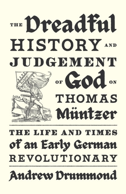 Book cover of: Dreadful History and Judgement of God on Thomas Muntzer. By: Andrew Drummond
