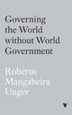 Book cover of: Governing the World Without World Government. By: Roberto Mangabeira Unger