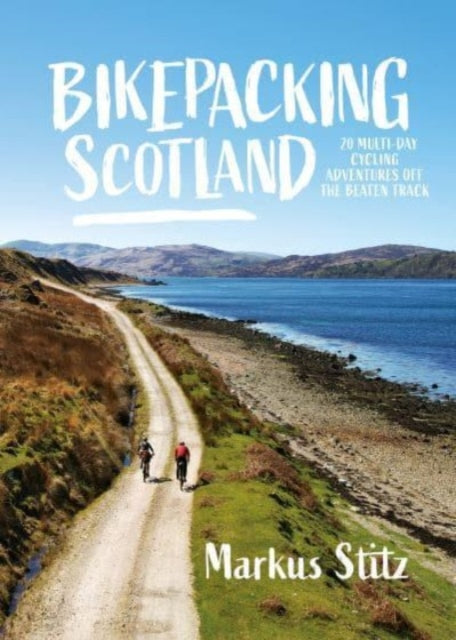 Bikepacking Scotland, 20 multi-day cycling adventures off the beaten track 9781839811937 Markus Stitz