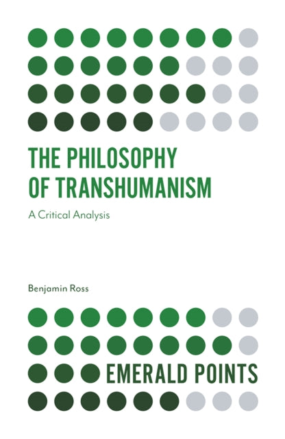 Book cover of: Philosophy of Transhumanism. By: Benjamin Ross