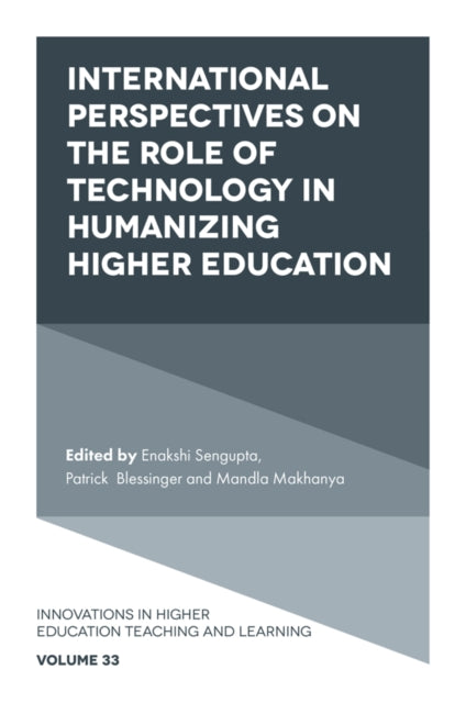 Book cover of: International Perspectives on the Role of Technology in Humanizing Higher Education. By: Enakshi Sengupta