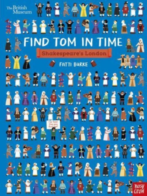 Book cover of: British Museum: Find Tom in Time: Shakespeare's London. By: Fatti Burke