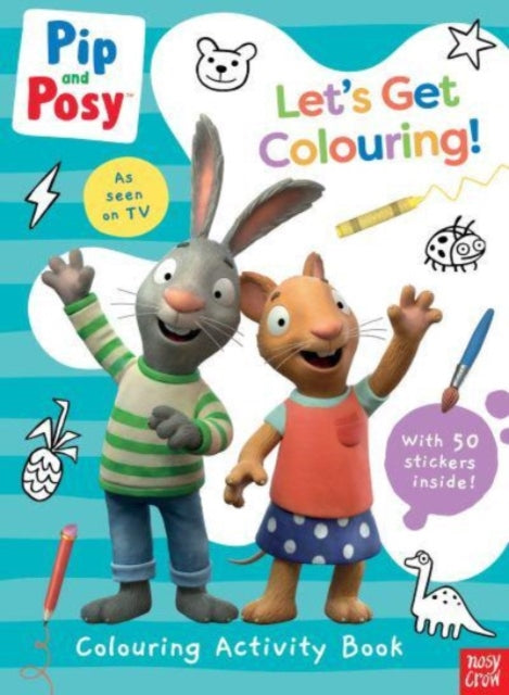 Book cover of: Pip and Posy: Let's Get Colouring!