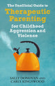 Book cover of: Unofficial Guide to Therapeutic Parenting for Childhood Aggression and Violence. By: Sally Donovan