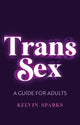 Book cover of: Trans Sex. By: Kelvin Sparks