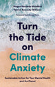 Turn the Tide on Climate Anxiety, Sustainable Action for Your Mental Health and the Planet 9781839970672 Megan Kennedy-Woodard