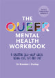 Book cover of: Queer Mental Health Workbook. By: Brendan Dunlop