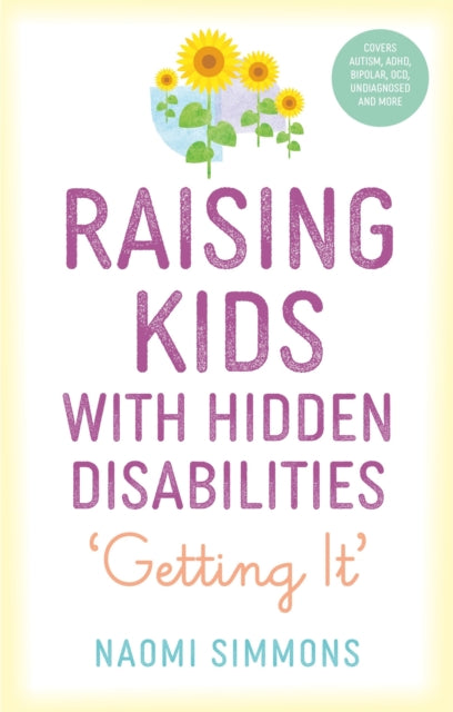 Book cover of: Raising Kids with Hidden Disabilities. By: Naomi Simmons