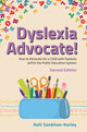 Book cover of: Dyslexia Advocate! Second Edition. By: Kelli Sandman-Hurley