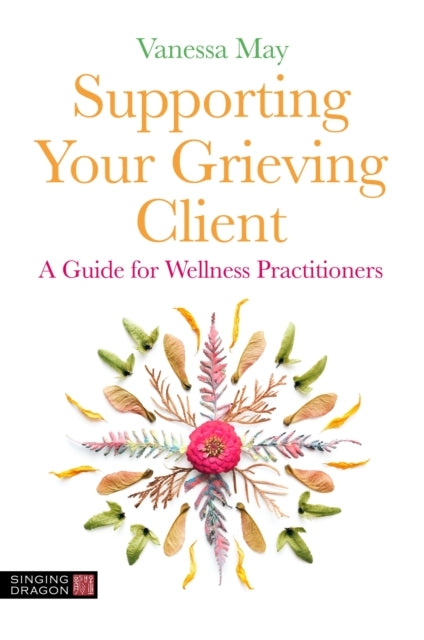 Book cover of: Supporting Your Grieving Client. By: Vanessa May