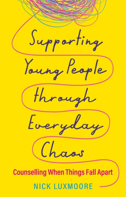 Book cover of: Supporting Young People through Everyday Chaos. By: Nick Luxmoore