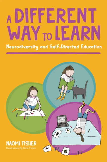 Different Way to Learn, Neurodiversity and Self-Directed Education 9781839973635 Naomi Fisher