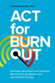 Book cover of: ACT for Burnout. By: Debbie Sorensen